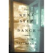 The Next Step in the Dance A Novel by Gautreaux, Tim, 9780312199364