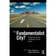The Fundamentalist City?: Religiosity and the remaking of urban space by Alsayyad; Nezar, 9780415779364