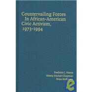 Countervailing Forces in African-American Civic Activism, 1973–1994 by Fredrick C. Harris , Valeria Sinclair-Chapman , Brian D. McKenzie, 9780521849364