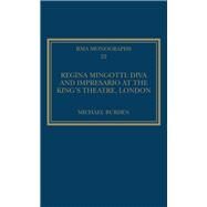 Regina Mingotti: Diva and Impresario at the King's Theatre, London by Burden,Michael, 9780754669364