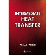 Intermediate Heat Transfer by Fakheri; Ahmad, 9781439819364