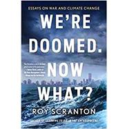 We're Doomed. Now What? by SCRANTON, ROY, 9781616959364