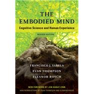 The Embodied Mind, revised edition Cognitive Science and Human Experience by Varela, Francisco J.; Thompson, Evan; Rosch, Eleanor; Kabat-Zinn, Jon, 9780262529365