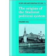 The Origins of the Stalinist Political System by Graeme Gill, 9780521529365