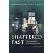 Shattered Past by Jarausch, Konrad Hugo; Geyer, Michael, 9780691059365