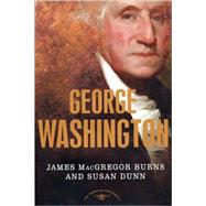 George Washington The American Presidents Series: The 1st President, 1789-1797 by Burns, James MacGregor; Dunn, Susan; Schlesinger, Jr., Arthur M., 9780805069365