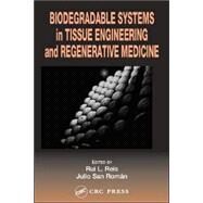 Biodegradable Systems in Tissue Engineering and Regenerative Medicine by Reis; Rui L., 9780849319365
