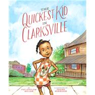 The Quickest Kid in Clarksville by Miller, Pat Zietlow; Morrison, Frank, 9781452129365