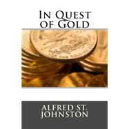 In Quest of Gold by St. Johnston, Alfred, 9781506129365