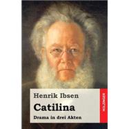 Catilina by Ibsen, Henrik; Morgenstern, Christian, 9781523649365