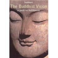 Buddhist Vision : A Path to Fulfillment by Subhuti, Dharmachari, 9781899579365