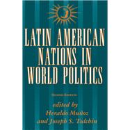 Latin American Nations In World Politics by Munoz, Heraldo; Tulchin, Joseph S.; Becker, David G., 9780367319366