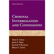 Criminal Interrogation and Confessions by Inbau, Fred E.; Reid, John E.; Buckley, Joseph P.; Jayne, Brian C., 9780763799366