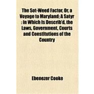 The Sot-weed Factor, Or, a Voyage to Maryland by Cooke, Ebenezer; Mayer, Brantz, 9781154509366