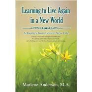 Learning to Live Again in a New World by Anderson, Marlene, 9781400329366