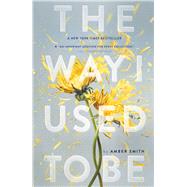 The Way I Used to Be by Smith, Amber, 9781481449366