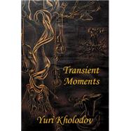 Transient Moments by Kholodov, Yuri, 9781503529366