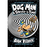 Dog Man: A Sprinkle in Time: A Graphic Novel (Dog Man #15): From the Creator of Captain Underpants by Pilkey, Dav; Pilkey, Dav, 9781546199366