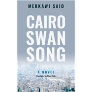 Cairo Swan Song by Said, Mekkawi; Talib, Adam, 9789774169366