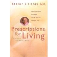 Prescriptions for Living by Siegel, Bernie S., 9780060929367