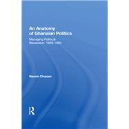 An Anatomy of Ghanaian Politics by Chazan, Naomi, 9780367169367