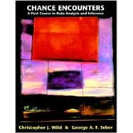 Chance Encounters A First Course in Data Analysis and Inference by Wild, C. J.; Seber, George A. F., 9780471329367