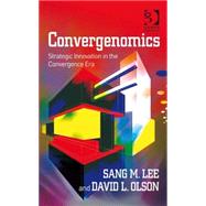 Convergenomics: Strategic Innovation in the Convergence Era by Lee,Sang M., 9780566089367