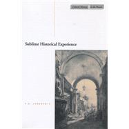 Sublime Historical Experience by Ankersmit, F. R., 9780804749367