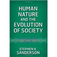 Human Nature and the Evolution of Society by Sanderson,Stephen K., 9780813349367