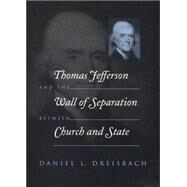 Thomas Jefferson and the Wall of Separation Between Church and State by Dreisbach, Daniel L., 9780814719367