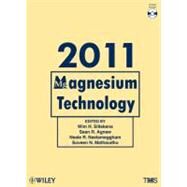 Magnesium Technology 2011 by Sillekens, Wim H.; Agnew, Sean R.; Neelameggham, Neale R.; Mathaudhu, Suveen N., 9781118029367