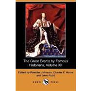 The Great Events by Famous Historians, Volume XII by Johnson, Rossiter; Horne, Charles F.; Rudd, John, 9781406599367