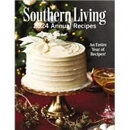 Southern Living 2024 Annual Recipes by Unknown, 9781419779367