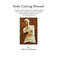 Body Casting Manual by Duhamel, Olivier O., 9781450509367