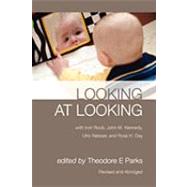 Looking at Looking by Parks, Theodore E.; Rock, Irvin (CON); Kennedy, John M. (CON); Neisser, Ulric (CON); Day, Ross H. (CON), 9781934269367