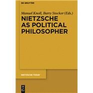 Nietzsche As Political Philosopher by Knoll, Manuel; Stocker, Barry, 9783110359367