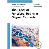 The Power of Functional Resins in Organic Synthesis by Albericio, Fernando; Tulla-Puche, Judit, 9783527319367