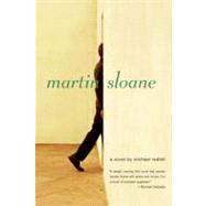 Martin Sloane A Novel by Redhill, Michael, 9780316739368
