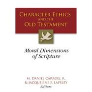 Character Ethics and the Old Testament by Carroll, M. Daniel, 9780664229368