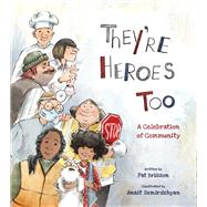 They're Heroes Too A Celebration of Community by Brisson, Pat; Semirdzhyan, Anait, 9780884489368