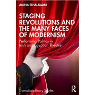 Staging Revolutions and the Many Faces of Modernism by Amina ElHalawani, 9781032889368