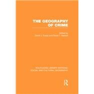 The Geography of Crime (RLE Social & Cultural Geography) by David; Evans J., 9781138989368