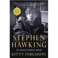 Stephen Hawking: An Unfettered Mind by Ferguson, Kitty, 9781250139368