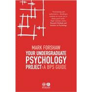 Your Undergraduate Psychology Project : A BPS Guide by Mark Forshaw ( ), 9781405119368