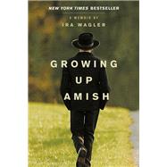 Growing Up Amish by Wagler, Ira, 9781414339368