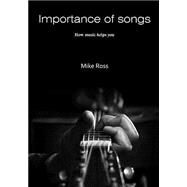Importance of Songs by Ross, Mike, 9781505969368