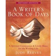 A Writer's Book of Days A Spirited Companion and Lively Muse for the Writing Life by Reeves, Judy; Fitch, Janet, 9781577319368