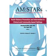 Youth Violence Prevention and Intervention in Clinical and Community-based Settings by American Academy of Pediatrics Section on Adolescent Health; Miller, Elizabeth; Sigel, Eric, 9781581109368