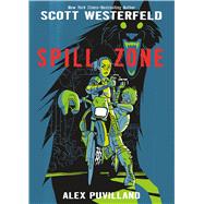 Spill Zone by Westerfeld, Scott; Puvilland, Alex, 9781596439368