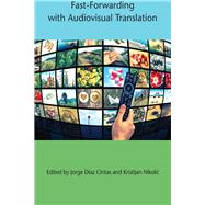 Fast-forwarding With Audiovisual Translation by Cintas, Jorge Diaz; Nikolic, Kristijan, 9781783099368